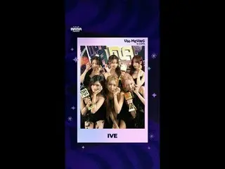 恭喜IVE_ _ ！
分享這美好時刻✨

 🏆 最受歡迎的全球表演者🏆 最喜歡的女子組合🏆 全球流行歌曲

聽我的怒吼，UH-HEUNG
 2025 MA
