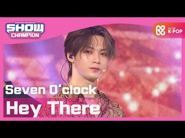【公式mbｍ】[SHOW CHAMPION]七點鐘（七點鐘）-Hey There l EP.374  