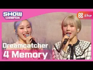 【公式mbｍ】[SHOW CHAMPION] [返回] DREAMCATCHER-포메모리（DREAMCATCHER-4 Memory）l EP.382  