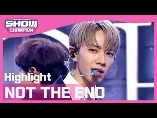 【公式mbm】[SHOW CHAMPION] [COMEBACK]精彩集錦-爆笑（Highlight_ _-NOT THE END）l EP.393  