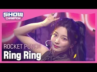 【公式mbｍ】[SHOW CHAMPION] Rocket Punch_ - 링링 (Rocket Punch_ _ - Ring Ring) l EP.397