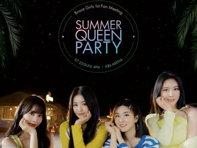 Brave Girls to hold their first official fan meeting ”SUMMER QUEEN PARTY” onJuly 25th. .. ..