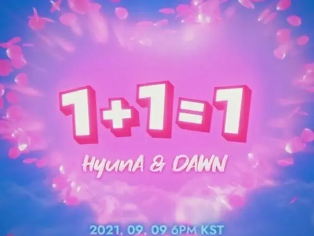 HyunA & EDawn (DAWN) will make a comeback on September 9th with the duet album”1 + 1 = 1”. .. ..