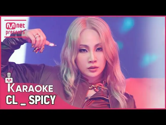 【公式mnk】🎤 CL - SPICY KARA_ _ _ OKE🎤  