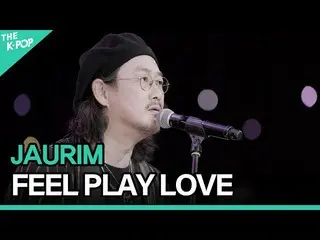 【官方 sbp】 Jaurim(JAURIM) - FEEL PLAY LOVEㅣLIVE_ _ ON UNPLUGGED by Jaurim  