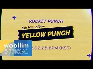 【公式woo】 ["YELLOW PUNCH" PLAYLIST] 即將到來的Rocket Punch_ _ Show  