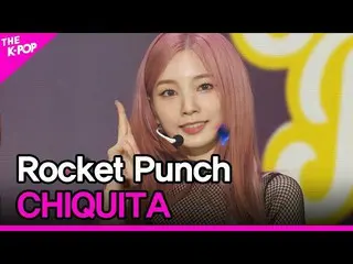 【公式sbp】 Rocket Punch_ _ , CHIQUITA (Rocket Punch_ , CHIQUITA) [THE SHOW_ _ 22030