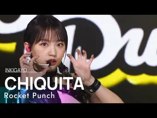 【公式sb1】Rocket Punch_ _ (Rocket Punch_ ) - CHIQUITA INKIGAYO_inkigayo 20220320  