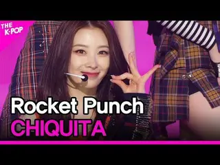 【公式sbp】 Rocket Punch_ _ , CHIQUITA (Rocket Punch_ , CHIQUITA) [THE SHOW_ _ 22032