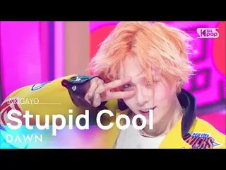 A 公式 sb1】 DAWN (던) - Stupid COOL INKIGAYO_inkigayo 20220619  