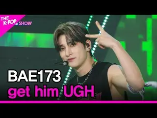 【公式sbp】 BAE173_ _ ，讓他UGH(BAE173_ _ , 걸음마) [THE SHOW_ _ 220906]  