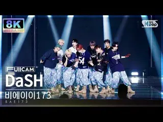 [官方sb1] [SUPER ULTRA 8K] BAE173_ 'DaSH' 풀캠(BAE173_ _ FullCam) SBS 人氣歌謠220904  
