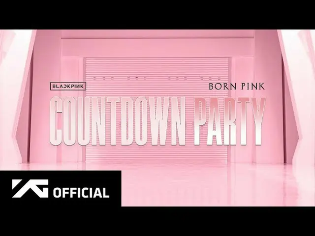 [官方] BLACKPINK，BLACKPINK - “BORN PINK”倒計時派對重播  