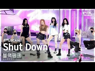 【官方sb1】[Home Room 1 Row Full Cam 4K] BLACKPINK_ 'Shut Down' (BLACKPINK_ _ FullCa