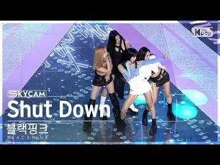 [官方sb1] [항공캠4K] BLACKPINK_ 'Shut Down' (BLACKPINK_ _ Sky Cam) SBS 人氣歌謠220925  