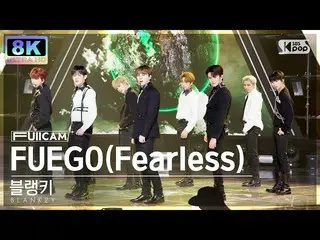 【公式sb1】[SUPER ULTRA 8K] Drama 'FUEGO(Fearless)' Video (BLANK2Y FullCam) SBS 人氣歌謠