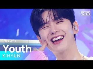 【公式sb1】KIHYUN(기현) - Youth INKIGAYO_inkigayo 20221106  