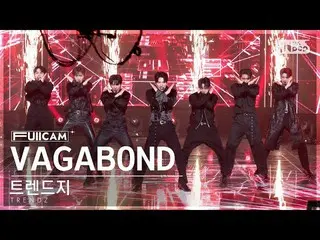 【Official sb1】[Home 1 row Full Cam 4K] TRENDZ_ 'VAGABOND' (TRENDZ_ _ FullCam)│@S