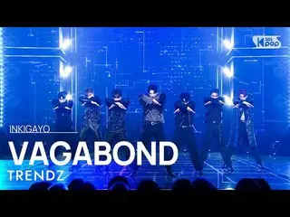 【公式sb1】TRENDZ_ _ (TRENDZ_ ) - VAGABOND INKIGAYO_inkigayo 20221113  