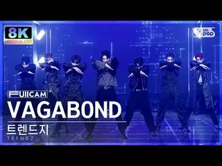 【公式sb1】[SUPER ULTRA 8K] TRENDZ_ 'VAGABOND' (TRENDZ_ _ FullCam)│@SBS Inkigayo 221