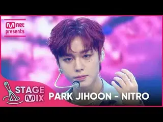 【公式mnk】[교차편집] Park Ji Hoon_ - NITRO (PARK JIHOON 'NITRO' StageMix)  