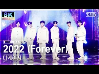 sb1】[SUPER ULTRA 8K] DKZ_ '2022(Forever)' (DKZ_ _ FullCam) SBS 人氣歌謠230108  