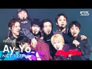 【公式sb1】NCT_ _ 127_ _ (엔시티 127) - Ay-Yo INKIGAYO_ inkigayo 20230212  