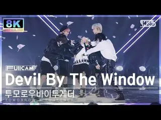 【公式sb1】[SUPER ULTRA 8K] TOMORROW X TOGETHER_ 'Devil By The Window' 풀캠 (TXT FullC