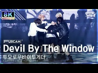 【公式sb1】[SUPER ULTRA 8K] TOMORROW X TOGETHER_ 'Devil By The Window' 풀캠 (TXT FullC