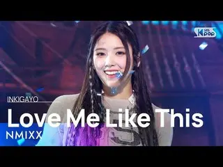 【公式sb1】NMIXX_ _ (NMIXX_ ) - Love Me Like This INKIGAYO_ inkigayo 20230402  