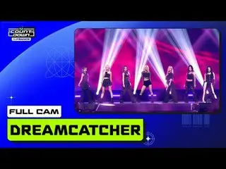 法國倒數捕夢網(DREAMCATCHER_ ) |全攝影機🎥世界第一的K-POP 排行榜顯示MCOUNTDOWN每週四下午6 點（韓國時間）Mnet LIVE