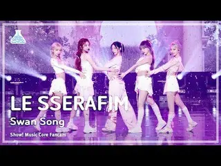 [#娛樂研究院8K] LE SSERAFIM_ _ (LE SSERAFIM_ ) – 絕唱同人鏡頭|展示！音樂核心| MBC240224 廣播#LE_SSER