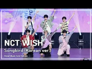 [#Music Fancam] NCT_ _ WISH_ _ (NCT_ _ WISH_ ) – Songbird (韓文版) |展示！音樂核心| MBC240