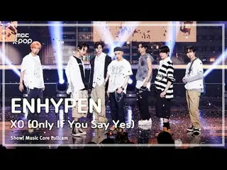 [#Music Direct Cam 8K] ENHYPEN_ _ (ENHYPEN_ ) – XO（僅當您同意時） |展示！音樂核心| MBC240720 廣