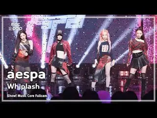 [#Music Fancam] aespa_ _ (aespa_ ) – Whiplash FullCam |展示！音樂核心| MBC241102 廣播

#a