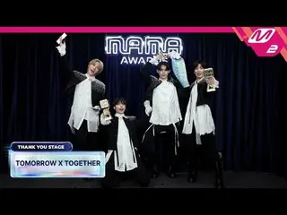 [感謝舞台] TOMORROW X TOGETHER_ _ l 2024 MAMA AWARDS x M2
 [땡큐스테Been] TOMORROW X TOG