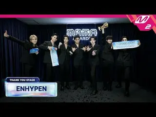 [感謝舞台] ENHYPEN_ _ l 2024 MAMA AWARDS x M2
 [땡큐스테Been] ENHYPEN_ l 2024 MAMA AWARD