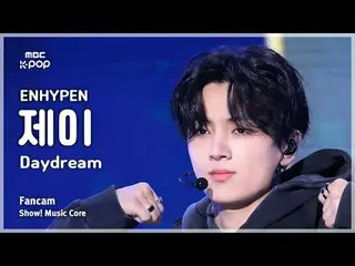 [#MusicFanCam] ENHYPEN_ _ JAY (ENHYPEN_ Jay) – Daydream FanCam |展示！音樂核心| MBC2411