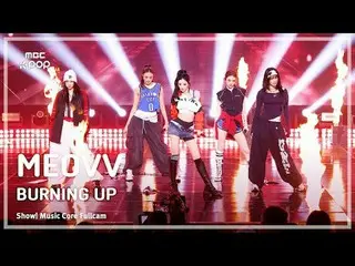 [#MusicCoreFullCam] MEOVV_ _ (MEOVV_ ) – BURNING UP FullCam | Show! Music Core |