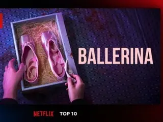 女演員全鍾瑞主演的《芭蕾舞女演員》在 Netflix 全球十大電影（非英語）類別中排名第一...覆蓋 89 個國家/地區